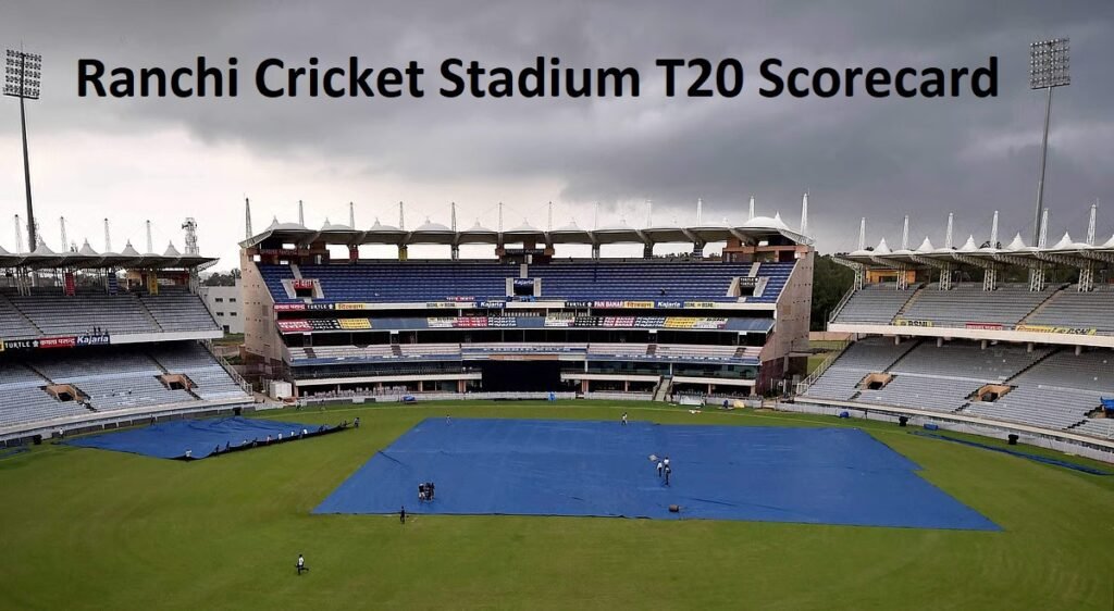 Ranchi Cricket Stadium T20 Scorecard
