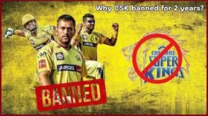 Why CSK Banned for 2 Years