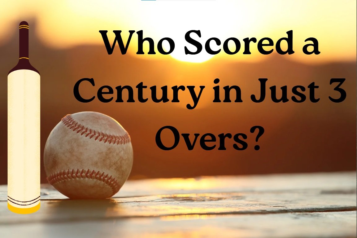 Who Scored a Century in Just 3 Overs?