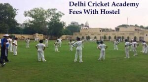 Delhi Cricket Academy Fees With Hostel