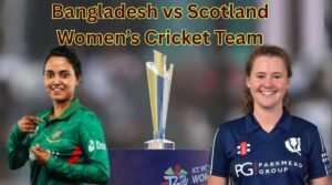 Bangladesh Women vs Scotland Women’s National Cricket Team Timeline