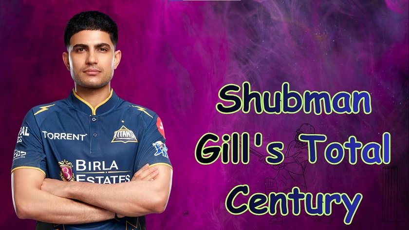 Shubman Gill Total Century
